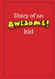 Diary of an Awesome Kid