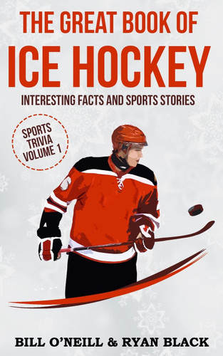 The Great Book of Ice Hockey: Interesting Facts and Sports Stories