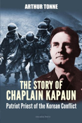 The Story of Chaplain Kapaun Patriot Priest of the Korean Conflict