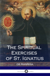 The Spiritual Exercises of St. Ignatius