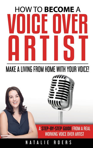 How to Become a Voice Over Artist: Make a Living from Home with Your