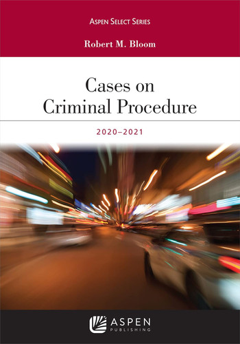 Cases on Criminal Procedure 2019-2020 (Aspen Select)
