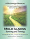 Mold Illness: Surviving and Thriving: A Recovery Manual for Patients Mold Illness: Surviving and Thriving: A Recovery Manual for Patients