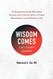 Wisdom Comes: Life's Lessons Learned