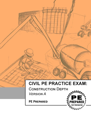 Civil PE Practice Exam: Construction Depth Version A