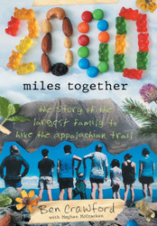 2 000 Miles Together: The Story of the Largest Family to Hike the