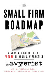 The Small Firm Roadmap: A Survival Guide to the Future of Your Law