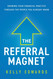 The Referral Magnet: Growing Your Financial Practice Through the