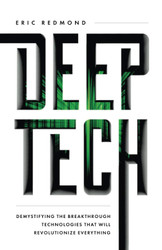 Deep Tech: Demystifying the Breakthrough Technologies That Will