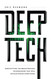 Deep Tech: Demystifying the Breakthrough Technologies That Will