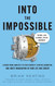 Into the Impossible: Think Like a Nobel Prize Winner: Lessons from