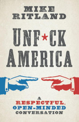 Unfuck America: A Respectful Open-Minded Conversation