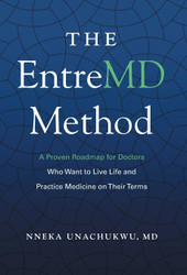 The EntreMD Method: A Proven Roadmap for Doctors Who Want to Live