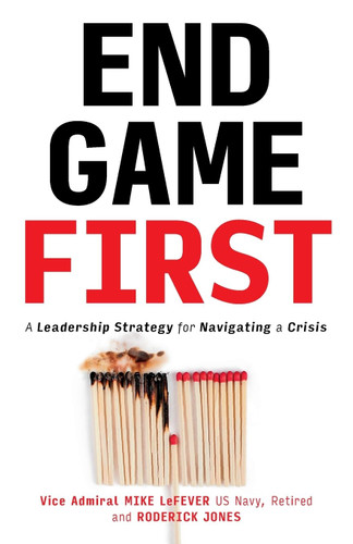 End Game First: A Leadership Strategy for Navigating a Crisis