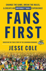 Fans First: Change The Game Break the Rules & Create an Unforgettable