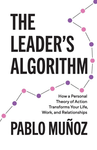 The Leader's Algorithm: How a Personal Theory of Action Transforms