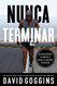 Nunca terminar: Desencadena tu mente y gana la guerra interior