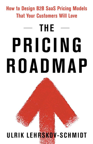 The Pricing Roadmap: How to Design B2B SaaS Pricing Models That Your