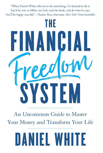 The Financial Freedom System: An Uncommon Guide to Master Your Money