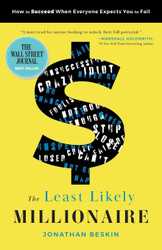 The Least Likely Millionaire: How to Succeed When Everyone Expects