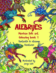 Alebrijes Mexican folk art colouring book - Fantastic & strange