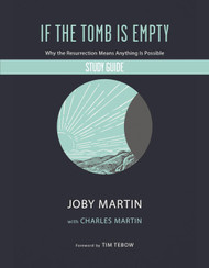 If the Tomb Is Empty Study Guide: Why the Resurrection Means Anything