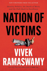 Nation of Victims: Identity Politics the Death of Merit and the Path