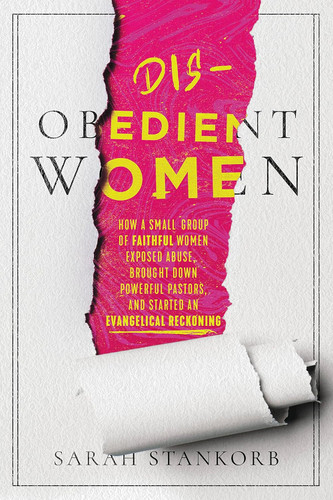 Disobedient Women: How a Small Group of Faithful Women Exposed Abuse