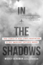 In the Shadows: True Stories of High-Stakes Negotiations to Free