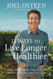 15 Ways to Live Longer and Healthier: Life-Changing Strategies for