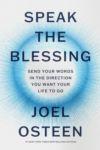 Speak the Blessing: Send Your Words in the Direction You Want Your