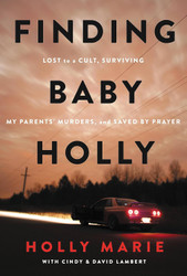 Finding Baby Holly: Lost to a Cult Surviving My Parents' Murders and