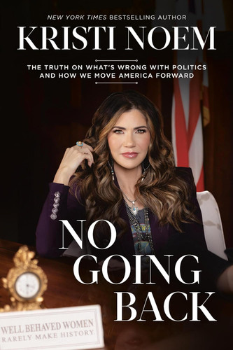 No Going Back: The Truth on What's Wrong with Politics and How We