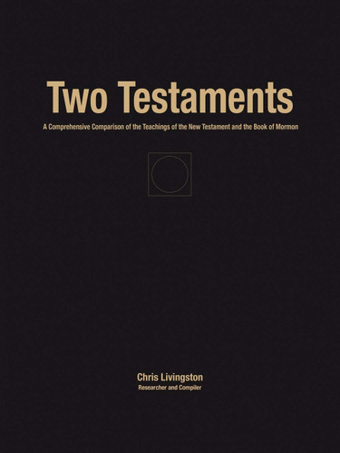 Two Testaments: A Comprehensive Comparison of the Teachings of the