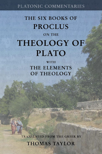 Proclus: On the Theology of Plato: with The Elements of Theology