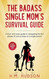 The Badass Single Mom's Survival Guide: 21 Life Hacking Tips