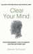 Clear Your Mind: Stop Overthinking Tune Out Mental Chatter And Worry