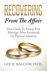 Recovering From The Affair: Your Guide To Saving Your Marriage After