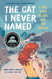 The Cat I Never Named: A True Story of Love War and Survival