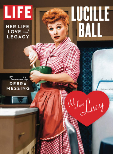 LIFE Lucille Ball: Her Life Love and Legacy