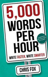 5 000 Words Per Hour: Write Faster Write Smarter