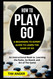 How to Play Go: A Beginners to Expert Guide to Learn The Game of Go: