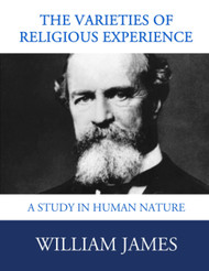The Varieties of Religious Experience: Complete and Unabridged