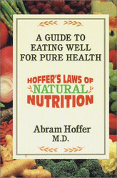 Hoffer's Laws of Natural Nutrition: A Guide to Eating Well for Pure
