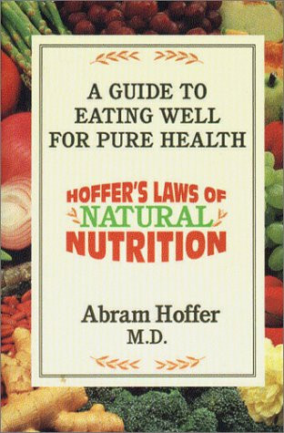 Hoffer's Laws of Natural Nutrition: A Guide to Eating Well for Pure