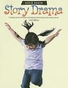 Story Drama: Creating Stories Through Role Playing Improvising and