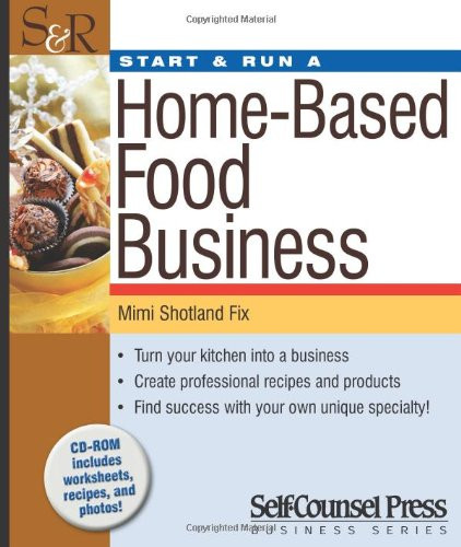 Start & Run a Home-Based Food Business: Turn your kitchen into a