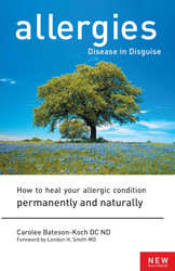 Allergies: Disease in Disguise: How to Heal Your Allergic Condition