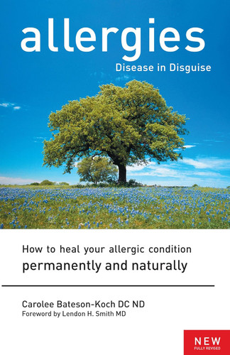 Allergies: Disease in Disguise: How to Heal Your Allergic Condition
