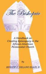 The Bishopric: A Handbook on Creating Episcopacy in the